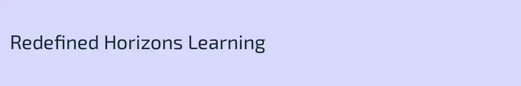 Redefined Horizons Learning